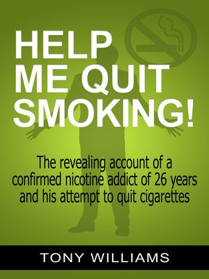 cover image of Help Me Quit Smoking! the Revealing Account of a Confirmed Nicotine Addict of 26 Years and His Attempt to Stop Smoking
